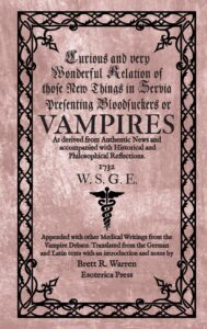 Curious and Wonderful Relation of those New Things in Servia presenting Bloodsuckers or Vampires (1732)