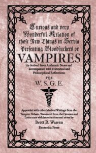 Curious and Very Wonderful Relation of those New Things in Servia Presenting Bloodsuckers or Vampires (1732)